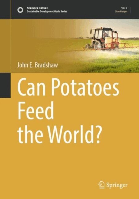 John E. Bradshaw - Can Potatoes Feed the World?, E-bok