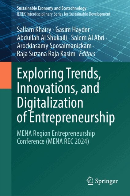 Raja Suzana Raja Kasim, Arockiasamy Soosaimanickam, Salem Al Abri, Abdullah Al Shukaili, Gasim Hayder, Sallam Khairy - Exploring Trends, Innovations, and Digitalization of Entrepreneurship, E-bok