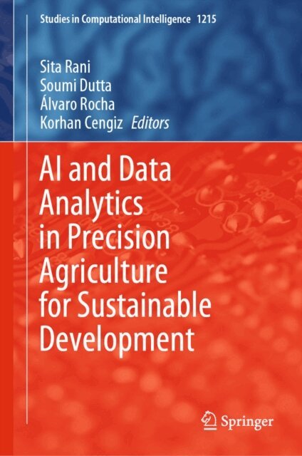 Korhan Cengiz, Alvaro Rocha, Soumi Dutta, Sita Rani - AI and Data Analytics in Precision Agriculture for Sustainable Development, E-bok