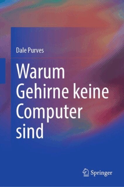 Dale Purves - Warum Gehirne keine Computer sind, E-bok