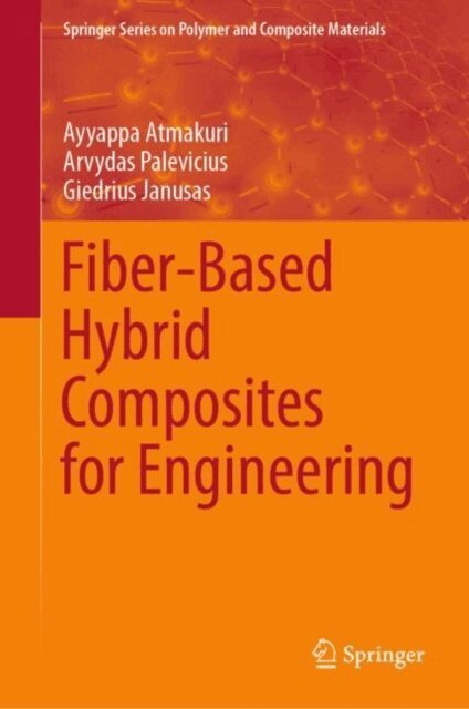 Giedrius Janusas, Arvydas Palevicius, Ayyappa Atmakuri - Fiber-Based Hybrid Composites for Engineering, E-bok