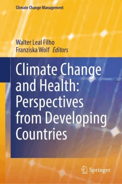 Franziska Wolf, Walter Leal Filho - Climate Change and Health: Perspectives from Developing Countries, E-bok