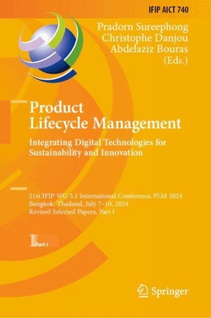 Abdelaziz Bouras, Christophe Danjou, Pradorn Sureephong - Product Lifecycle Management. Integrating Digital Technologies for Sustainability and Innovation, E-bok