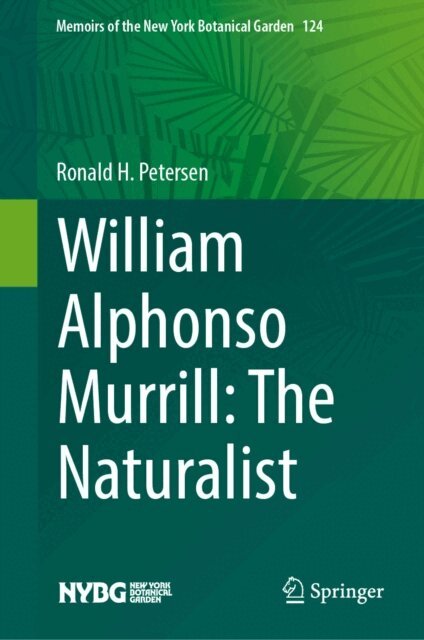 Ronald H. Petersen - William Alphonso Murrill: The Naturalist, E-bok