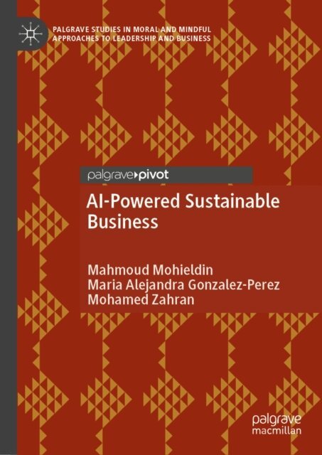 Mohamed Zahran, Maria Alejandra Gonzalez-Perez, Mahmoud Mohieldin - AI-Powered Sustainable Business, E-bok