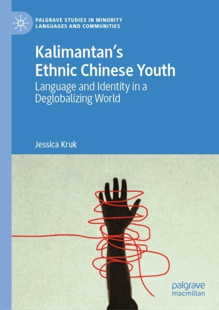 Jessica Kruk - Kalimantan's Ethnic Chinese Youth, E-bok