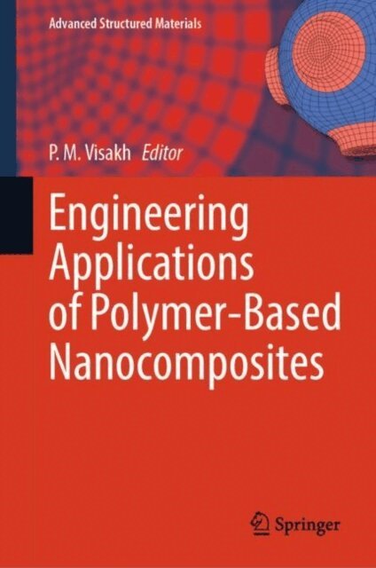 P. M. Visakh - Engineering Applications of Polymer-Based Nanocomposites, E-bok