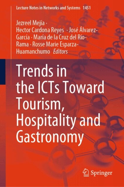 Rosse Marie Esparza-Huamanchumo, Maria de la Cruz del Rio-Rama, Jose Alvarez-Garcia, Hector Cardona Reyes, Jezreel Mejia - Trends in the ICTs Toward Tourism, Hospitality and Gastronomy, E-bok