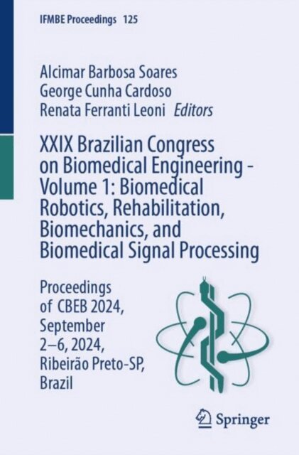 Renata Ferranti Leoni, George Cunha Cardoso, Alcimar Barbosa Soares - XXIX Brazilian Congress on Biomedical Engineering - Volume 1: Biomedical Robotics, Rehabilitation, Biomechanics, and Biomedical Signal Processing, E-bok