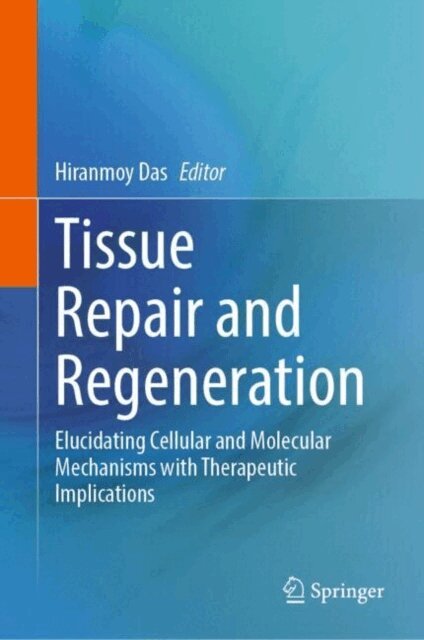Hiranmoy Das - Tissue Repair and Regeneration, E-bok