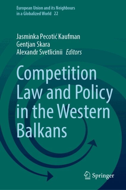 Alexandr Svetlicinii, Gentjan Skara, Jasminka Pecotic Kaufman - Competition Law and Policy in the Western Balkans, E-bok