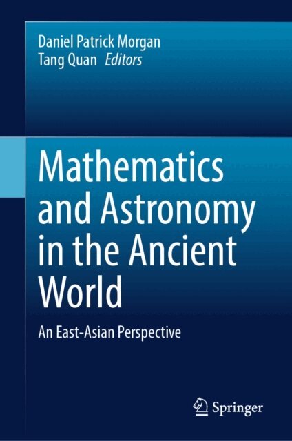 Tang Quan, Daniel Patrick Morgan - Mathematics and Astronomy in the Ancient World, E-bok