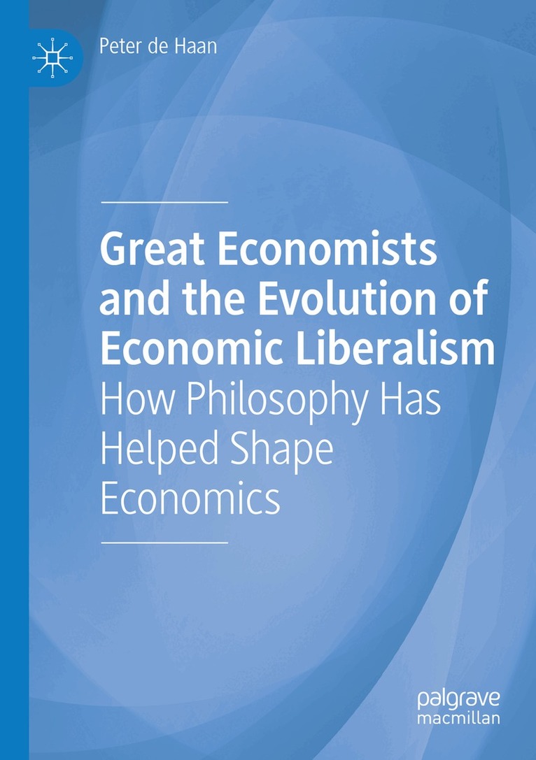 Peter de Haan - Great Economists and the Evolution of Economic Liberalism, Häftad