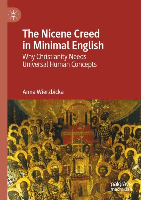 Anna Wierzbicka - Nicene Creed in Minimal English, E-bok