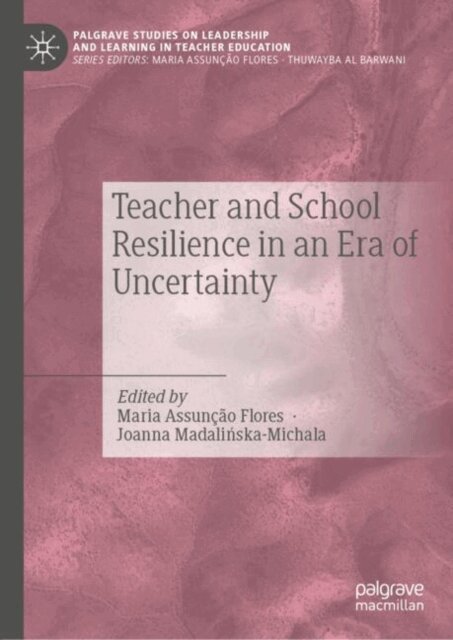 Maria Assuncao Flores, Joanna Madalinska-Michalak - Teacher and School Resilience in an Era of Uncertainty, E-bok