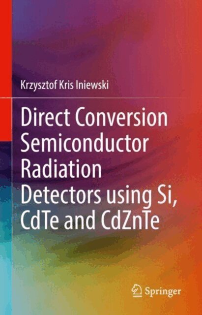 Krzysztof Kris Iniewski - Direct Conversion Semiconductor Radiation Detectors using Si, CdTe and CdZnTe, E-bok
