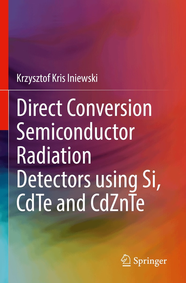 Krzysztof Kris Iniewski - Direct Conversion Semiconductor Radiation Detectors using Si, CdTe and CdZnTe, Häftad