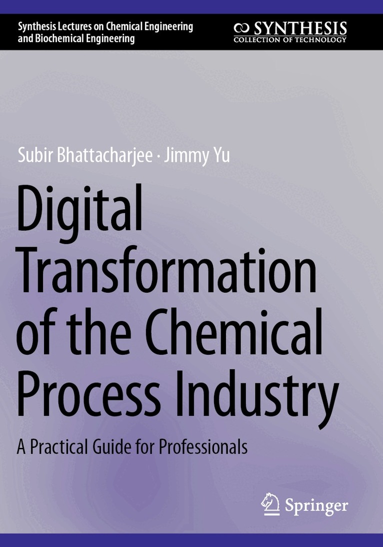 Subir Bhattacharjee, Jimmy Yu - Digital Transformation of the Chemical Process Industry, Häftad. Tillgänglighet: Lägg i varukorg