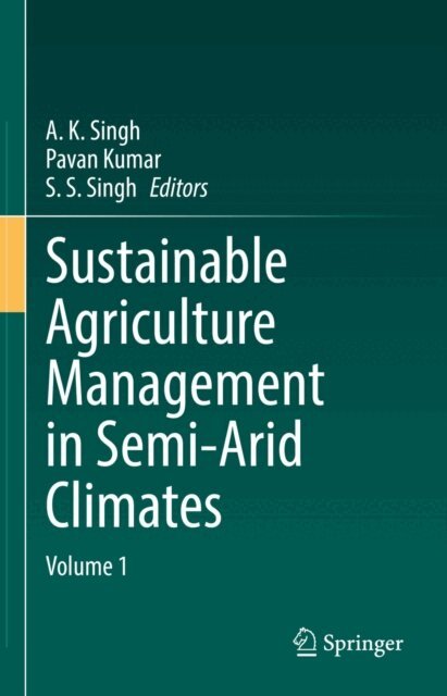 S. S. Singh, Pavan Kumar, A. K. Singh - Sustainable Agriculture Management in Semi-Arid Climates, E-bok