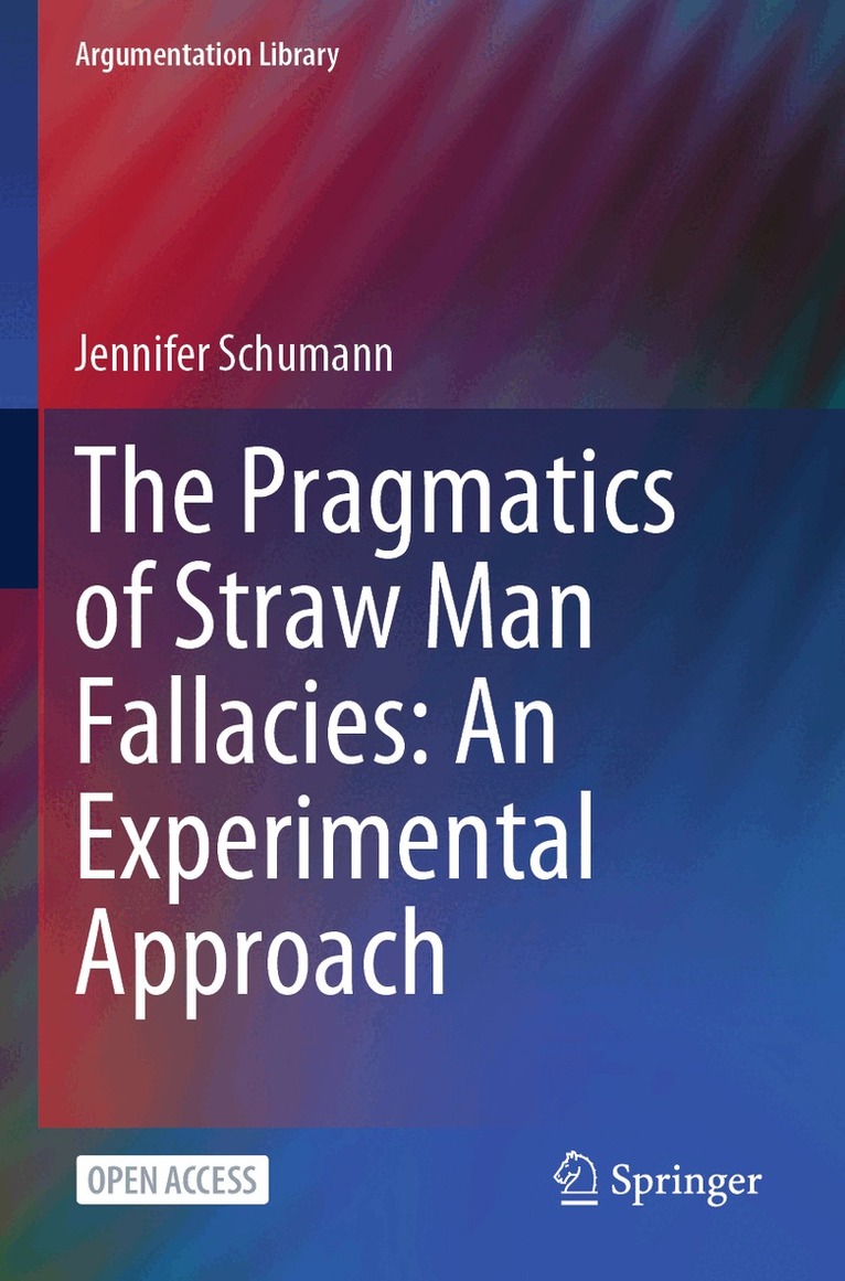 Jennifer Schumann - Pragmatics of Straw Man Fallacies: An Experimental Approach, Häftad