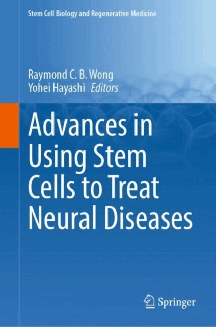 Yohei Hayashi, Raymond C.B. Wong - Advances in Using Stem Cells to Treat Neural Diseases, E-bok