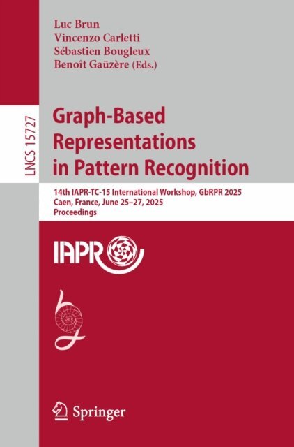 Benoit Gauzere, Sebastien Bougleux, Vincenzo Carletti, Luc Brun - Graph-Based Representations in Pattern Recognition, E-bok