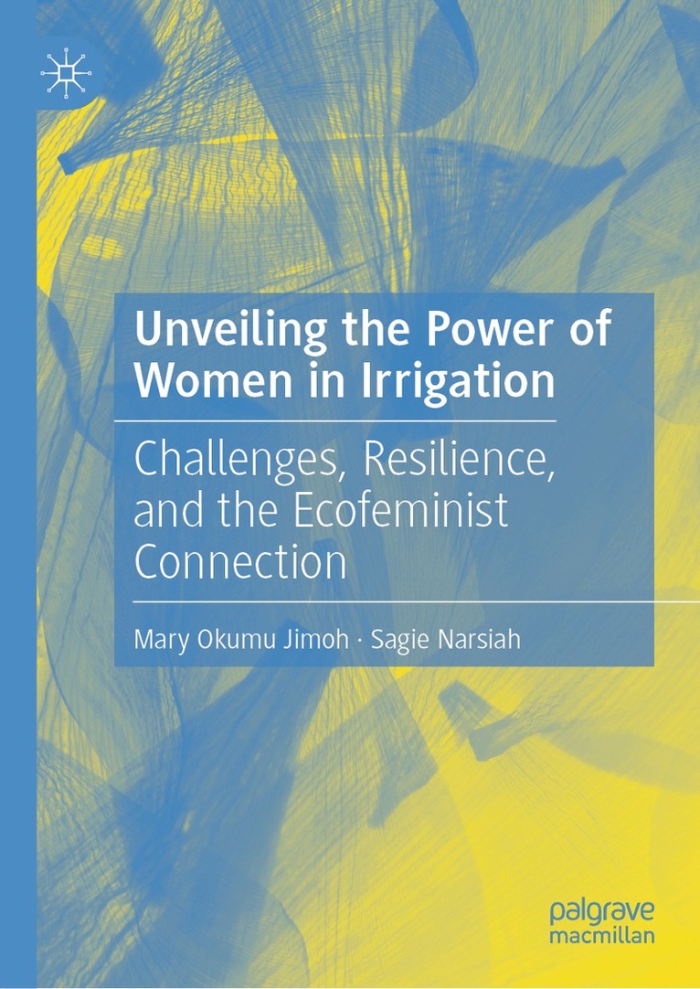 Mary Okumu Jimoh, Sagie Narsiah - Unveiling the Power of Women in Irrigation, Inbunden. Tillgänglighet: Kommande