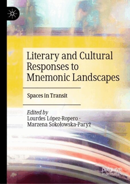 Marzena Sokolowska-Paryz, Lourdes Lopez-Ropero - Literary and Cultural Responses to Mnemonic Landscapes, E-bok