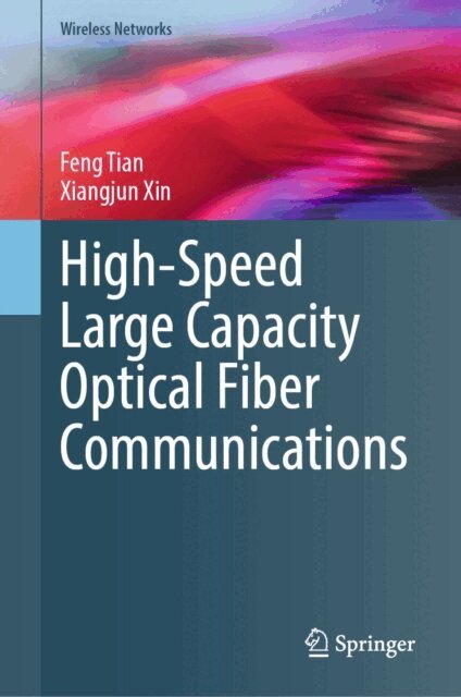 Xiangjun Xin, Feng Tian - High-Speed Large Capacity Optical Fiber Communications, E-bok