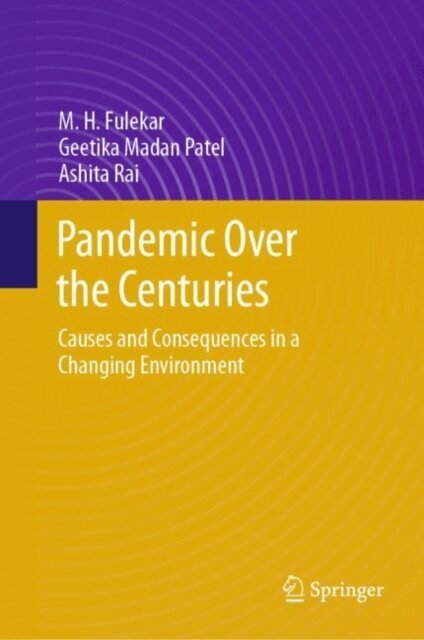 Ashita Rai, Geetika Madan Patel, M. H. Fulekar - Pandemic Over the Centuries, E-bok