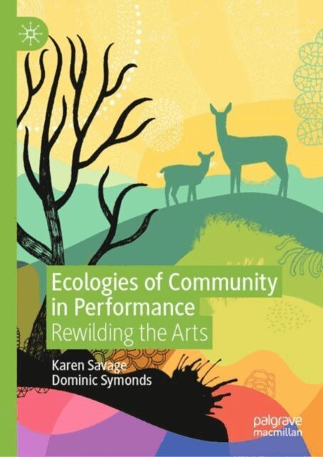 Dominic Symonds, Karen Savage - Ecologies of Community in Performance, E-bok