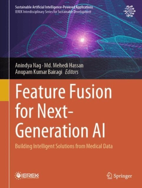 Anupam Kumar Bairagi, Md. Mehedi Hassan, Anindya Nag - Feature Fusion for Next-Generation AI, E-bok