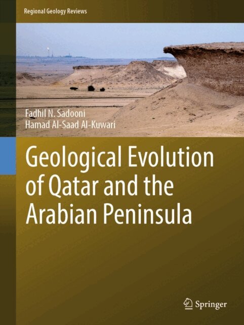 Hamad Al-Saad Al-Kuwari, Fadhil N. Sadooni - Geological Evolution of Qatar and the Arabian Peninsula, E-bok