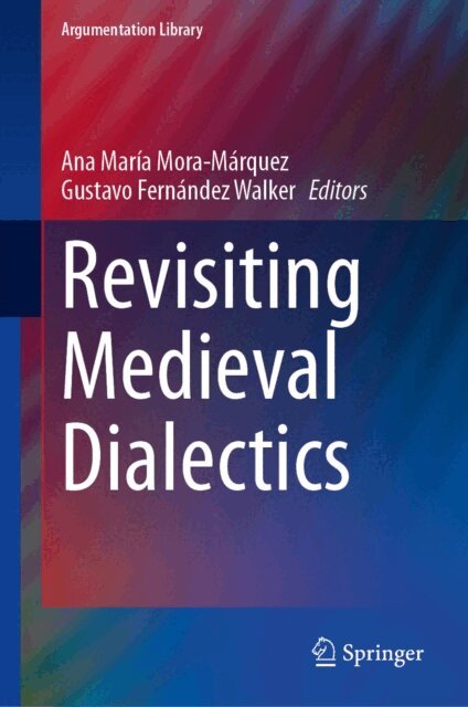 Gustavo Fernandez Walker, Ana Maria Mora-Marquez - Revisiting Medieval Dialectics, E-bok