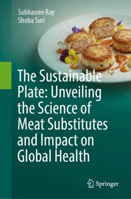 Shoba Suri, Subhasree Ray - Sustainable Plate: Unveiling the Science of Meat Substitutes and Impact on Global Health, E-bok