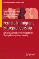 Toluwani Akaehomen, Thomas M. Cooney, Andreas Walmsley - Female Immigrant Entrepreneurship, Häftad