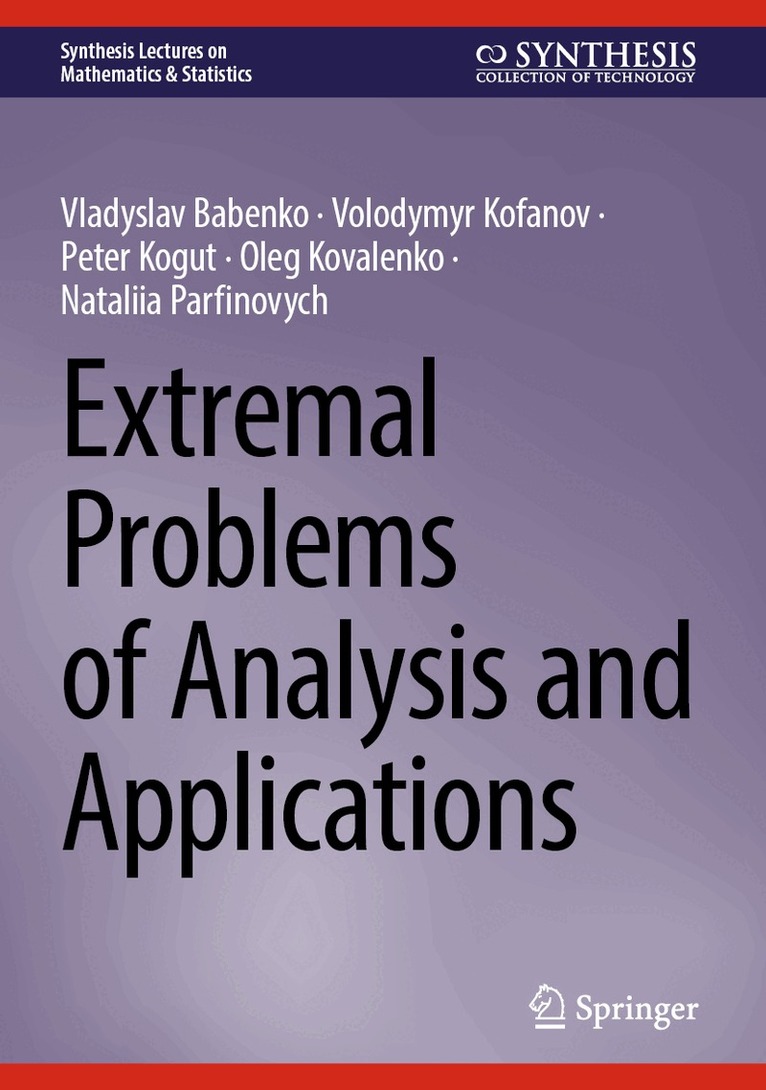Vladyslav Babenko, Volodymyr Kofanov, Peter Kogut, Oleg Kovalenko, Nataliia Parfinovych - Extremal Problems of Analysis and Applications, Inbunden