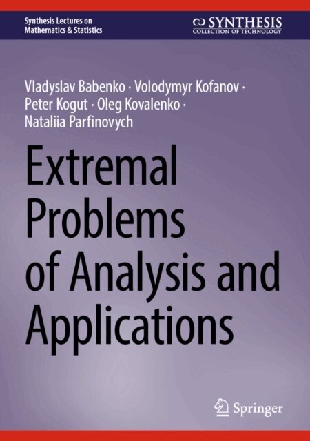 Nataliia Parfinovych, Oleg Kovalenko, Peter Kogut, Volodymyr Kofanov, Vladyslav Babenko - Extremal Problems of Analysis and Applications, E-bok