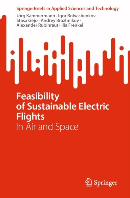 Ilia Frenkel, Alexander Rubinraut, Andrey Brazhnikov, Stasa Gejo, Igor Bolvashenkov, Jorg Kammermann - Feasibility of Sustainable Electric Flights, E-bok