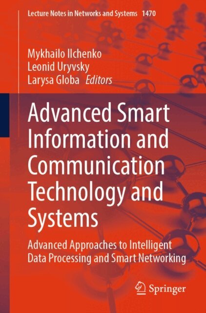 Larysa Globa, Leonid Uryvsky, Mykhailo Ilchenko - Advanced Smart Information and Communication Technology and Systems, E-bok