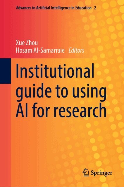 Hosam Al-Samarraie, Xue Zhou - Institutional guide to using AI for research, E-bok