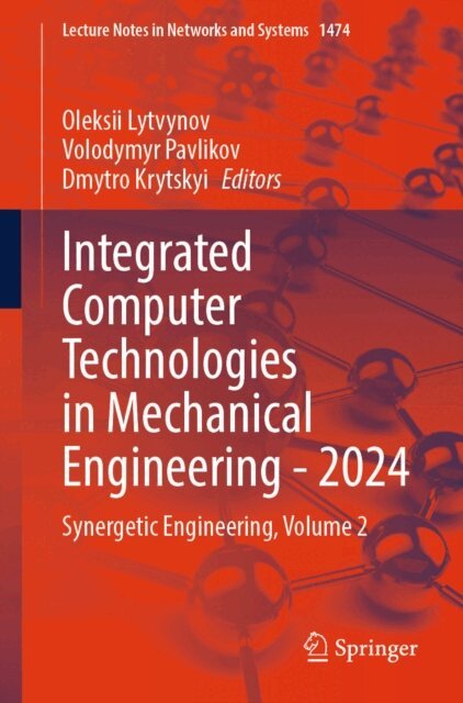 Dmytro Krytskyi, Volodymyr Pavlikov, Oleksii Lytvynov - Integrated Computer Technologies in Mechanical Engineering - 2024, E-bok