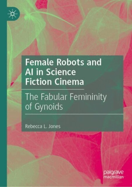 Rebecca L. Jones - Female Robots and AI in Science Fiction Cinema, E-bok