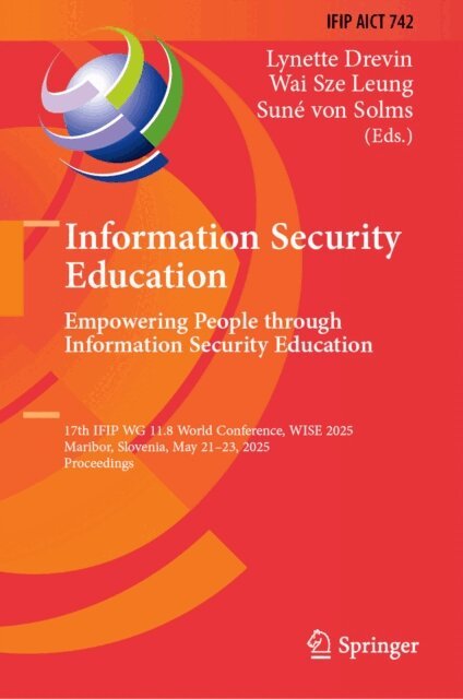 Sune von Solms, Wai Sze Leung, Lynette Drevin - Information Security Education. Empowering People Through Information Security Education, E-bok