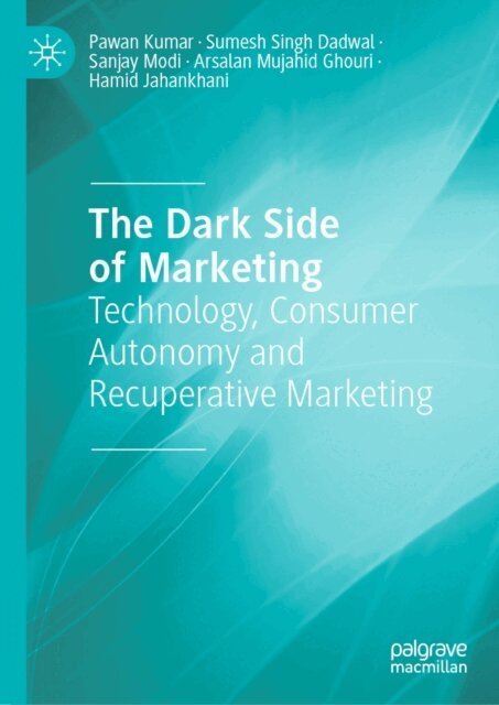 Hamid Jahankhani, Arsalan Mujahid Ghouri, Sanjay Modi, Sumesh Singh Dadwal, Pawan Kumar - Dark Side of Marketing, E-bok