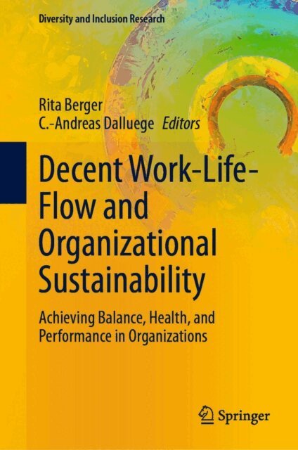 C.-Andreas Dalluege, Rita Berger - Decent Work-Life-Flow and Organizational Sustainability, E-bok