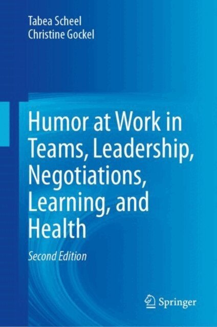Christine Gockel, Tabea Scheel - Humor at Work in Teams, Leadership, Negotiations, Learning, and Health, E-bok