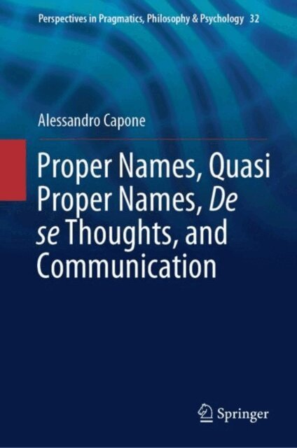 Alessandro Capone - Proper Names, Quasi Proper Names, De se Thoughts, and Communication, E-bok