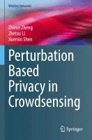 Zhirun Zheng, Zhetao Li, Xuemin Shen - Perturbation Based Privacy in Crowdsensing, Häftad