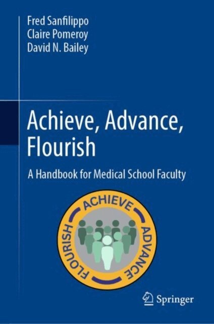 David N. Bailey, Claire Pomeroy, Fred Sanfilippo - Achieve, Advance, Flourish, E-bok